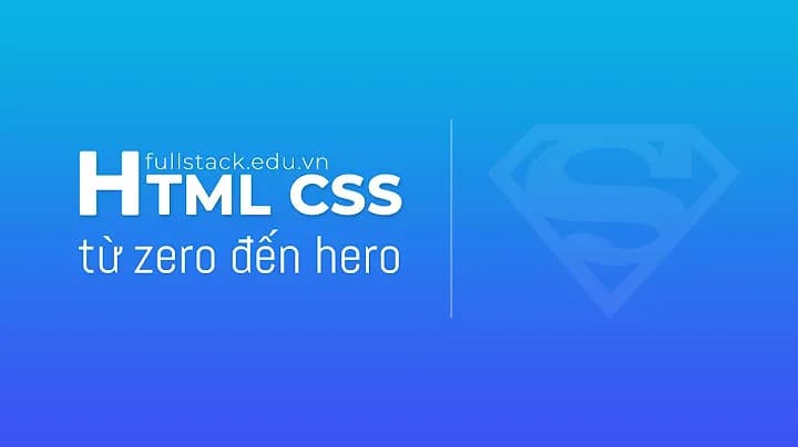HTML, CSS từ Zero Tới Hero